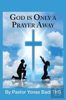 God Is Only A Prayer Away
