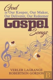 God Is Our Keeper, Our Maker, Our Deliverer, Our Redeemer Gospel Songs