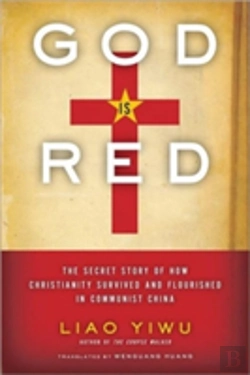 Bertrand.pt - God Is Red: The Secret Story Of How Christianity Survived And Flourished In Communist China