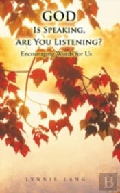 God Is Speaking, Are You Listening?: Encouraging Words For Us