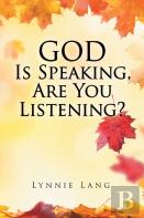 God Is Speaking, Are You Listening?