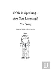 God Is Speaking - Are You Listening? My Story