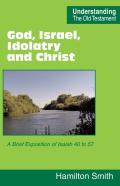 God, Israel, Idolatry And Christ