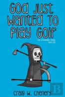 God Just Wanted To Play Golf