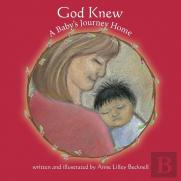 God Knew -- A Baby'S Journey Home