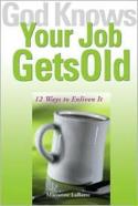 God Knows Your Job Gets Old