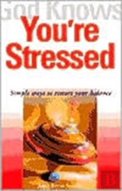 God Knows You'Re Stressed