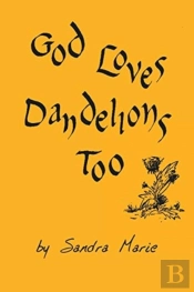 God Loves Dandelions Too