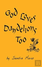 God Loves Dandelions Too