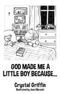 God Made Me A Little Boy Because...