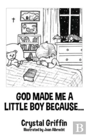 God Made Me A Little Boy Because...