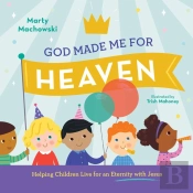 God Made Me For Heaven