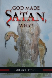 God Made Satan, Why?