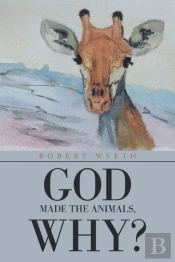 God Made The Animals, Why?
