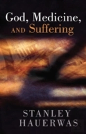 God, Medicine, And Suffering