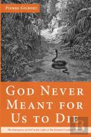 God Never Meant For Us To Die