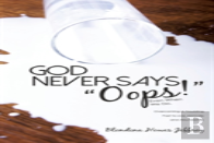 God Never Says, Oops! (Even When We Do)
