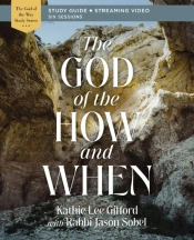 God Of The How And When Bible Study Guide Plus Streaming Video