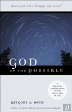 Bertrand.pt - God Of The Possible Â€“ A Biblical Introduction To The Open View Of God