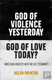 God Of Violence Yesterday, God Of Love Today?