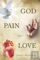 God, Pain, And Love