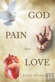 God, Pain, And Love