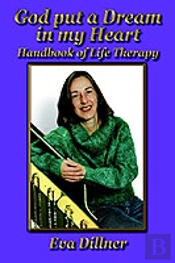 God Put A Dream In My Heart: Handbook Of Life Therapy