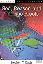 God, Reason And Theistic Proofs