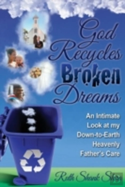Bertrand.pt - God Recycles Broken Dreams: An Intimate Look At My Down-To-Earth Heavenly Father'S Care