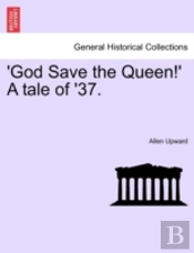 'God Save The Queen!' A Tale Of '37.