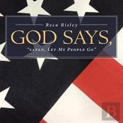 God Says, 'Satan Let My People Go.'