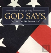 God Says, 'Satan Let My People Go.'