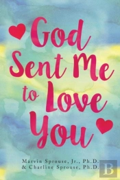 God Sent Me To Love You