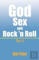 God, Sex And Rock' N Roll - Part Ii