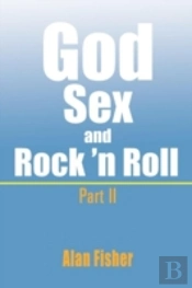 God, Sex And Rock' N Roll - Part Ii