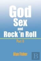 God, Sex And Rock' N Roll - Part Ii
