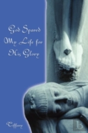 God Spared My Life For His Glory