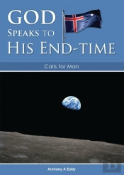 God Speaks To His End-Time Calls For Man