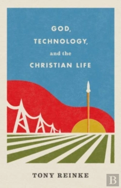 Bertrand.pt - God, Technology, And The Christian Life