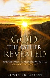 God The Father Revealed: Understanding A