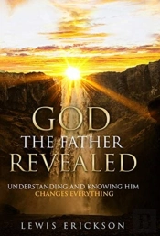 God The Father Revealed: Understanding A