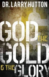 God, The Gold, And The Glory
