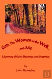 God, The Women At The Well...And Me