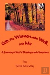 God, The Women At The Well...And Me