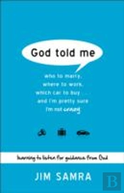 God Told Me Â€“ Who To Marry, Where To Work, Which Car To Buy...And I`M Pretty Sure I`M Not Crazy
