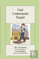 God Understands Stupid
