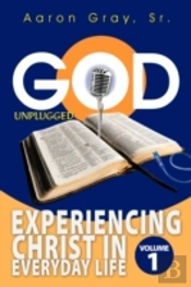 God Unplugged: Experiencing Christ In Ev