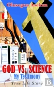 God Vs. Science My Testimony