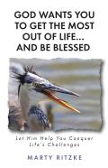 God Wants You To Get The Most Out Of Life... And Be Blessed!