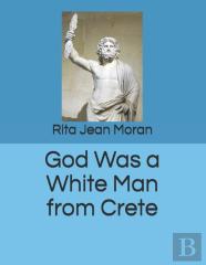 God Was A White Man From Crete